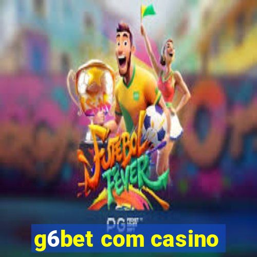 g6bet com casino